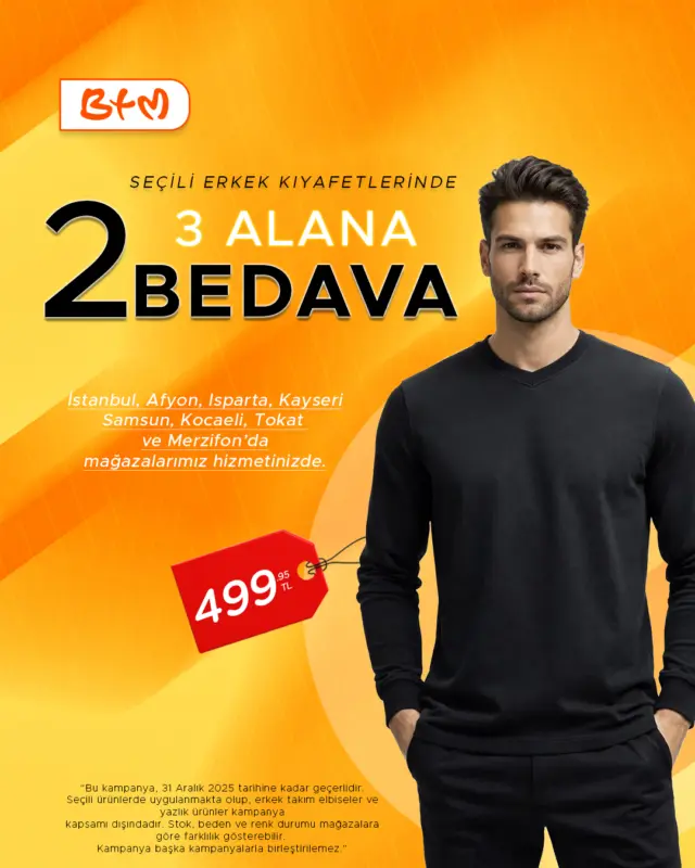 🔥 BTM’de Erkek Giyimde Fırsat!
Seçili ürünlerde 3 alana 2 BEDAVA 🎯
Sadece mağazalarda geçerlidir. Online satış yoktur.
ℹ️ Takım elbiseler ve yazlık ürünler dahil değildir.
Stok, beden ve renkler mağazaya göre değişebilir.
Kampanya başka kampanyalarla birleştirilemez.
31 Aralık 2025’e kadar geçerlidir.
🔗 Mağazalarımız:
https://www.btmmoda.com/btm-magazalarimiz/