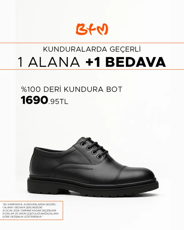 🖤 Şıklığın en asil hali BTM’de!
%100 DERİ erkek kunduralarda 1 alana 1 bedava fırsatı başladı! 👞
Klasik tarzını yenilemenin tam zamanı — bu fırsatı kaçırma!

Yalnızca mağazalarımızda geçerlidir.
👉 btmmoda.com/btm-magazalarimiz

Fırsat ürünleri dahil değildir. 31 Ocak tarihine kadar geçerlidir.