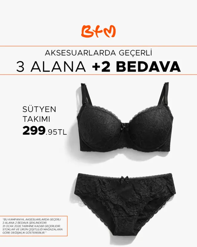 BTM’de aksesuar fırsatı başladı!
Seçili aksesuar ürünlerinde 3 alana +2 BEDAVA! 🧡

📍 Tüm BTM mağazalarımızda geçerlidir.
🔗 Mağazalarımızı görmek için:
https://www.btmmoda.com/btm-magazalarimiz/

Kampanya bitiş tarihi: 31 Ocak 2026
Online satış yoktur. Stoklarla sınırlıdır.