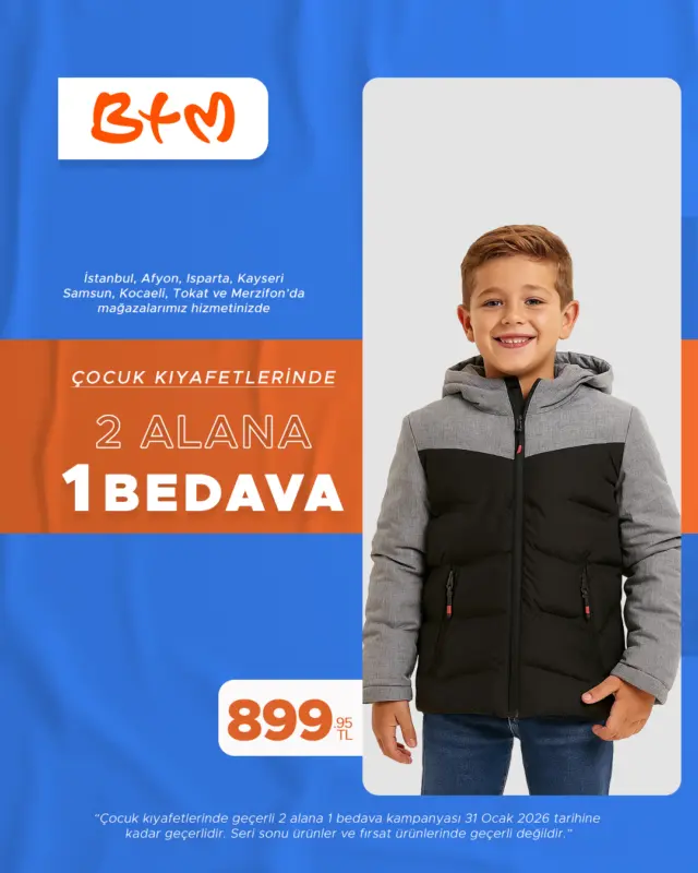 🧡 BTM’de çocuk giyimde fırsat zamanı! 🧡
👧🧒 Çocuk kıyafetlerinde 2 alana 1 bedava! 🎉
Avantajlı alışveriş için hemen gel!
📍 Sana en yakın BTM mağazasını keşfet: https://www.btm.com/btm-magazalarimiz

⚠️ Kampanya; seri sonu ve fırsat ürünlerinde geçerli değildir.