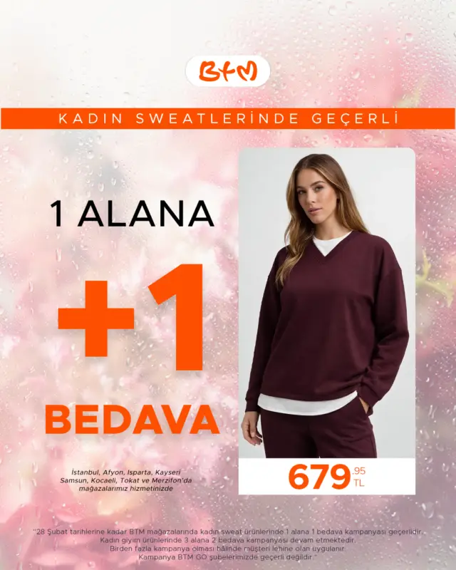 BTM’de kadın sweatlerde 1 ALANA +1 BEDAVA fırsatı başladı! 🧡
1 ürün al, 2’ncisi BEDAVA.

 28 Şubat’a kadar BTM mağazalarında geçerlidir.
 Birden fazla kampanya varsa müşteri lehine olan uygulanır.
 BTM GO şubelerinde geçerli değildir.

🔗 Sana en yakın mağaza: https://www.btm.com/btm-magazalarimiz