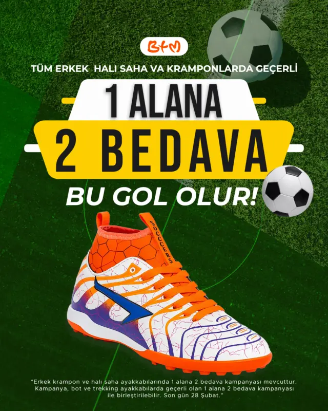 ⚽ BU GOL KAÇMAZ!
Erkek halı saha ve kramponlarda
🔥 1 ALANA 2 BEDAVA 🔥

Sahaya güçlü çık, avantajı kap!
Üstelik bot ve trekking ayakkabılarda geçerli 1 Alana 2 Bedava kampanyası ile birleştirilebilir.
📍 Mağaza konumlarımız:
🔗 https://www.btmmoda.com/btm-magazalarimiz/