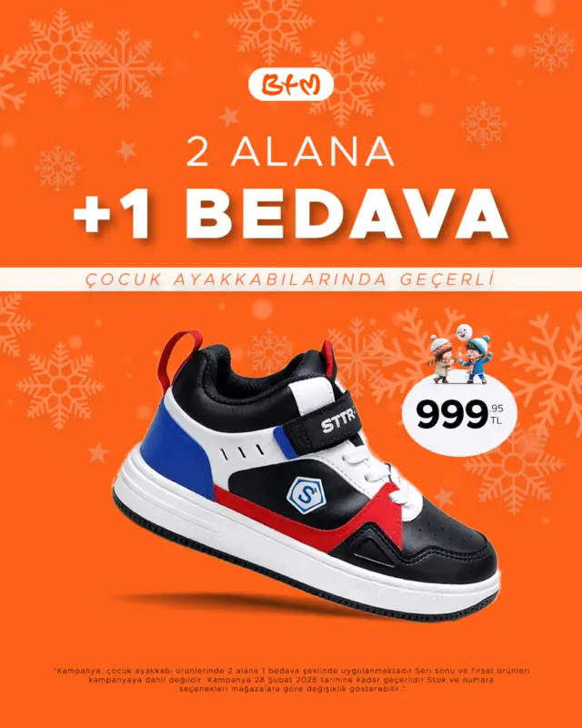 👟🧒 BTM’de Çocuk Ayakkabılarında Büyük Fırsat!
Seçili çocuk ayakkabı modellerinde 2 alana 1 bedava 🎉

❗ Seri sonu ve fırsat ürünleri dahil değildir.
Kampanya yalnızca fiziksel mağazalarımızda geçerlidir.
Stok, renk ve numara seçenekleri mağazalara göre değişiklik gösterebilir.

📍 Tüm mağaza konumlarımız:
👉 https://www.btmmoda.com/btm-magazalarimiz/

BTM’ye gel, çocuklar kazansın! 👶✨