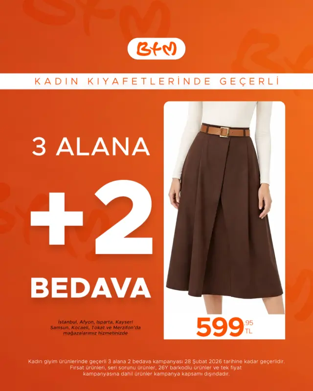 🧡 BTM’de kadın giyim ürünlerinde kaçırılmayacak kampanya!
3 alana +2 BEDAVA fırsatı seni bekliyor.

🛍️ Stoklarla sınırlıdır, seçili ürünlerde geçerlidir.

📍 Sana en yakın BTM mağazasını keşfet:
https://www.btm.com/btm-magazalarimiz