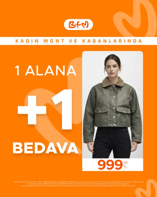 🔥BTM  KADIN MONT & KABANLARDA DEV FIRSAT! 
1 ALANA 1 BEDAVA kampanyası başladı! 💥

📍 Sana en yakın BTM mağazasını keşfet:
 https://www.btm.com/btm-magazalarimiz