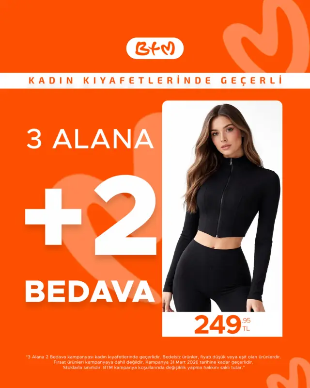 🔥 KADIN KIYAFETLERİNDE DEV FIRSAT! 🔥

BTM’de kadın giyim ürünlerinde 3 ALANA  2 BEDAVA kampanyası devam ediyor! 💥

✨Seç, kombinle, avantajı yakala!
Sana en yakın BTM mağazasında fırsatı yakala!

📍 Mağazalarımız: https://www.btm.com/btm-magazalarimiz