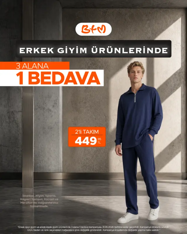 Erkek giyimde fırsatı yakalama zamanı!
BTM’de erkek spor ve klasik giyim ürünlerinde 3 ALANA 1 BEDAVA kampanyası seni bekliyor.

Tarzını yenile, daha fazlasını kazan.
Sana en yakın mağazayı keşfet 👉 https://www.btmmoda.com/btm-magazalarimiz/
