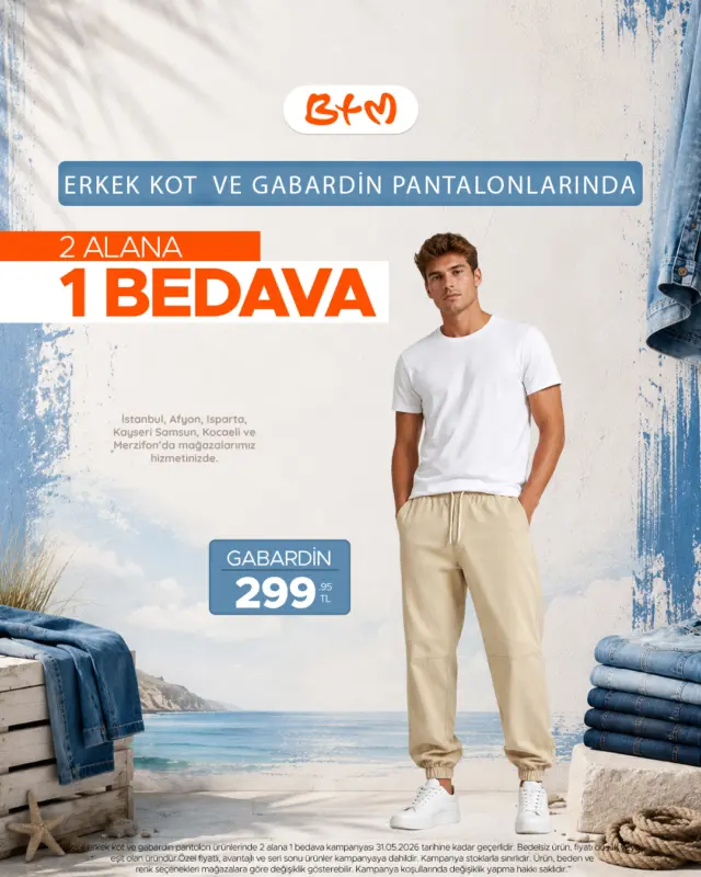 Erkek kot ve gabardin pantolonlarında
2 ALANA 1 BEDAVA fırsatı seni bekliyor 🔥

Sana en yakın BTM mağazasını keşfet👇
https://www.btm.com/btm-magazalarimiz